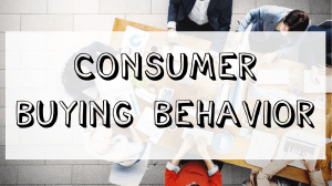 CONSUMER BUYING BEHAVIOR