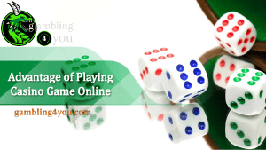 Advantage of Playing Casino Game Online