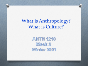 ANTH 1210 Week 2 Lecture What is Anth and What is Culture