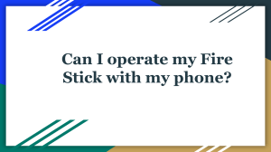 Can I operate my Fire Stick with my phone 