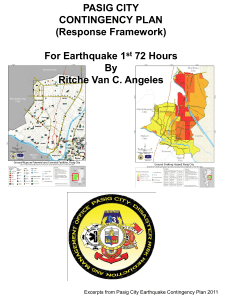 PASIG CITY CONTINGENCY PLAN (Response Framework) For Earthquake 1 st 72 Hours By Ritche Van C. Angeles