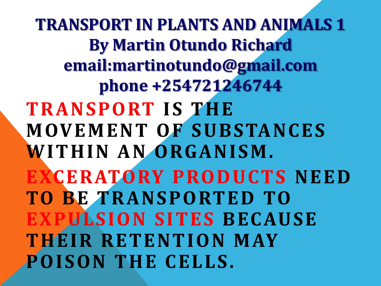 BIOLOGY TRANSPORT IN ANIMALS AND PLANTS BY DR. MARTIN OTUNDO RICHARD