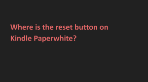 Where is the reset button on Kindle Paperwhite 