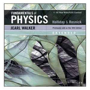 Fundamentals of Physics by David Halliday, Robert Resnick, Jearl Walker 