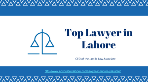 Hire Top Lawyer in Lahore For 100% Success in Legal Suit (2021)