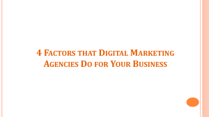 4 Factors that Digital Marketing Agencies Do for Your Business-converted