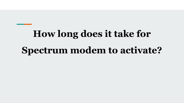 how-long-does-it-take-for-spectrum-modem-to-activate