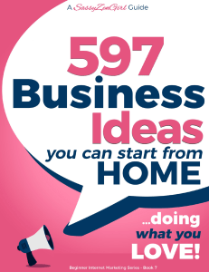 597 Home Business Ideas: Start Your Own Business Today!