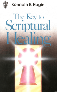 Kenneth E. Hagin - The Key to Scriptural Healing