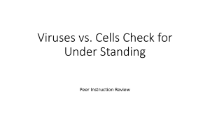 Topic 3 -  Viruses vs. Cells Check for Understanding