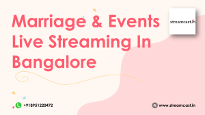 Wedding & Events Live Streaming Bangalore - Streamcast.in