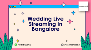 Live Streaming Services in Bangalore streamcast