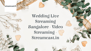 Streamcast - Wedding Live Streaming Bangalore