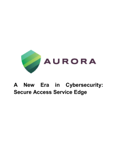 A New Era in Cybersecurity Secure Access Service Edge Aurora IT