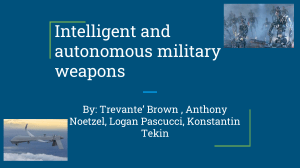 Intelligent, autonomous weapons for the military