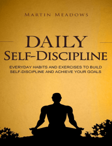 Daily Self-Discipline  Everyday Habits and Exercises to Build Self-Discipline and Achieve Your Goals ( PDFDrive )