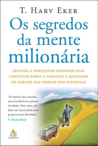 Os Segredos da Mente Milion&aacute;ria: Mude Seus Conceitos Sobre Dinheiro