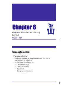 Chapter 6: Process Selection and Facility Layout - MGMT334