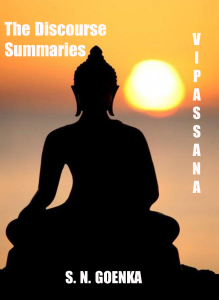 The Discourse Summaries: Vipassana Meditation Talks