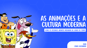 Evolu&ccedil;&atilde;o dos Desenhos Infantis: Anima&ccedil;&otilde;es Cl&aacute;ssicas vs. Modernas