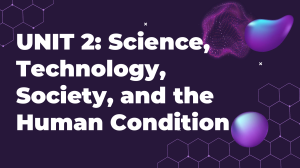 Unit 2: Science, Technology, Society, and the Human Condition