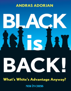 Black is Back! What's White's Advantage Anyway? - Chess Strategy Book