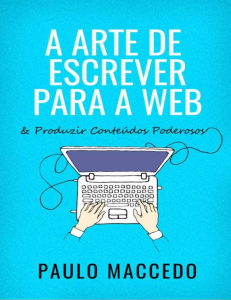 A Arte de Escrever para a Web: Guia de Conte&uacute;do Poderoso