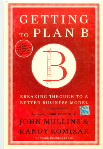Getting to Plan B: Better Business Models for Entrepreneurs