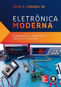 Eletr&ocirc;nica Moderna: Fundamentos, Dispositivos, Circuitos e Sistemas