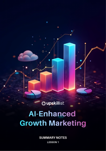 AI-Enhanced Growth Marketing Lesson 1 Summary