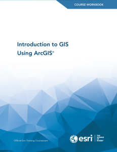 Introduction to GIS Using ArcGIS Course Workbook
