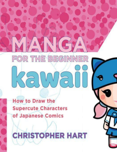 Manga for the Beginner Kawaii: Draw Supercute Japanese Comics Characters