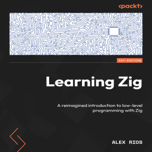 Learning Zig: A Reimagined Introduction to Low-Level Programming