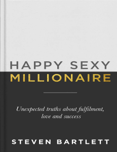 Happy Sexy Millionaire: Unexpected Truths About Fulfilment, Love, Success