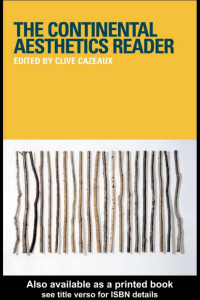 The Continental Aesthetics Reader: Classic Essays on Art & Philosophy