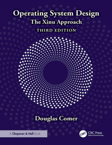 Operating System Design: The Xinu Approach, 3rd Ed.