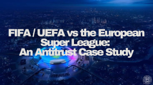 FIFA/UEFA vs European Super League: Antitrust Case Study