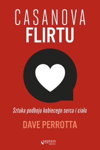 Casanova Flirtu: Sztuka podboju kobiecego serca i ciała