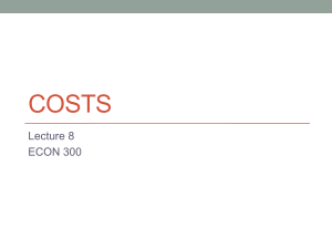 Costs Lecture 8: ECON 300 Economics Notes