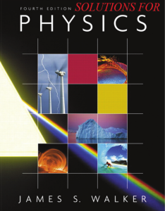 Solutions for Physics Fourth Edition by James S. Walker