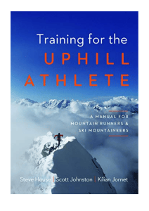 Training for the Uphill Athlete: A Manual for Mountain Runners and Ski Mountaineers
