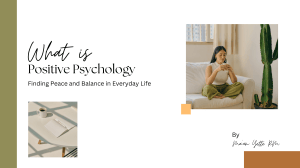 What is Positive Psychology: Finding Peace & Balance