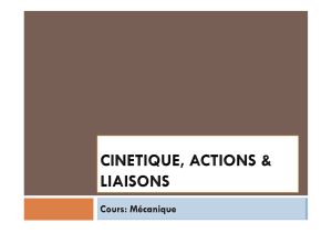 Cours de M&eacute;canique : Cin&eacute;tique, Actions et Liaisons