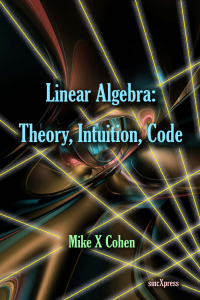 Linear Algebra: Theory, Intuition, Code Textbook