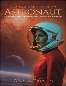 So You Want to Be an Astronaut: A Realistic Guide