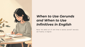 Gerunds vs. Infinitives in English