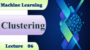 Machine Learning Clustering Lecture 06: K-means, Hierarchical, Applications