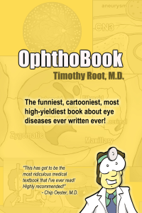 OphthoBook: Cartoon Guide to Eye Diseases by Timothy Root MD