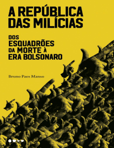 A Rep&uacute;blica das Mil&iacute;cias: Dos Esquadr&otilde;es da Morte &agrave; Era Bolsonaro