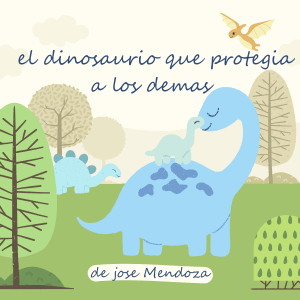 El dinosaurio que proteg&iacute;a a los dem&aacute;s: Cuento infantil